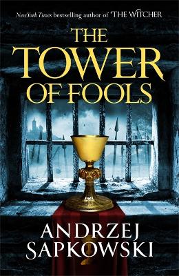 The Tower Of Fools: From The Bestselling Author Of The Witcher Series Comes A New Fantasy
