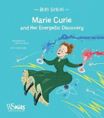 Marie Curie And Her Energetic Discovery: Mini Genius