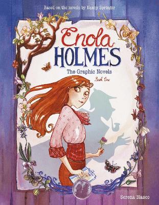 Enola Holmes: The Graphic Novels: The Case Of The Missing Marquess, The Case Of The Left-Handed Lady, And The Case Of The Bizarre Bouquets: Volume 1