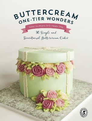 Buttercream One-Tier Wonders: 30 Simple And Sensational Buttercream Cakes