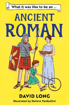 What It Was Like To Be ... (2) - What It Was Like To Be An Ancient Roman