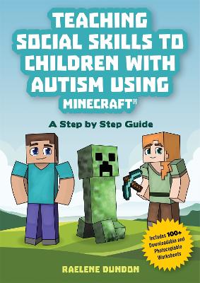 Teaching Social Skills To Children With Autism Using Minecraft (R): A Step By Step Guide