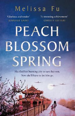 Peach Blossom Spring: A Glorious, Sweeping Novel About Family And The Search For Home
