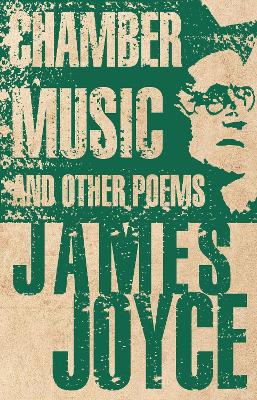 Chamber Music And Other Poems: Annotated Edition