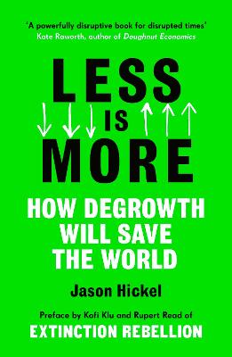 Less Is More: How Degrowth Will Save The World