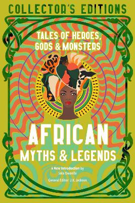 African Myths & Legends: Tales Of Heroes, Gods & Monsters