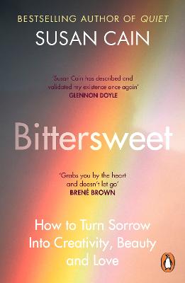 Bittersweet: How To Turn Sorrow Into Creativity, Beauty And Love