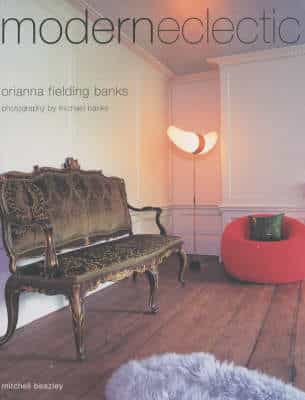 Modern Eclectic: Create Your Own Eclectic Haven