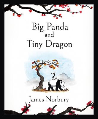 Big Panda And Tiny Dragon: The Beautifully Illustrated Novel About Friendship And Hope