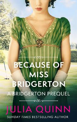 Because Of Miss Bridgerton: A Bridgerton Prequel