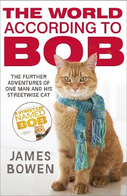 The World According To Bob: The Further Adventures Of One Man And His Street-Wise Cat