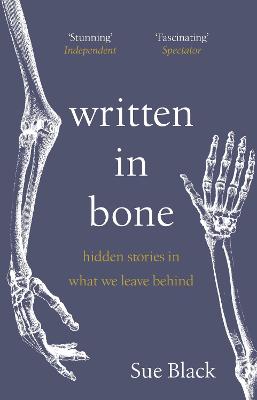 Written In Bone: Hidden Stories In What We Leave Behind