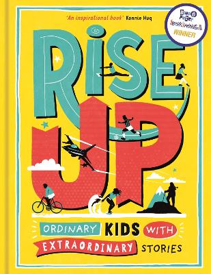 Rise Up: Ordinary Kids With Extraordinary Stories (Winner Of The Blue Peter Book Award 2020)