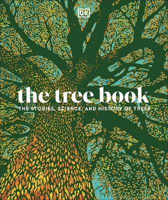 The Tree Book: The Stories, Science, And History Of Trees