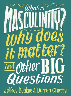 What Is Masculinity? Why Does It Matter? And Other Big Questions