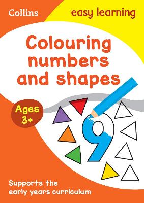 Colouring Numbers And Shapes Early Years Age 3+ (Collins Easy Learning Preschool)