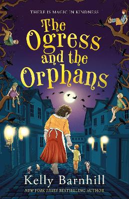 The Ogress And The Orphans: The Magical New York Times Bestseller