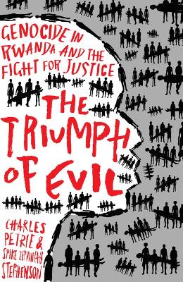 The Triumph Of Evil: Genocide In Rwanda And The Fight For Justice