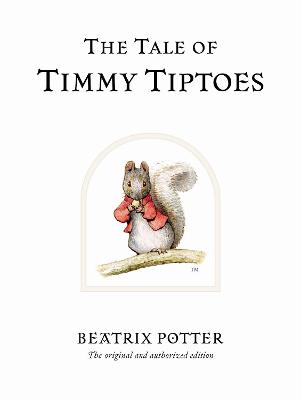 The Tale Of Timmy Tiptoes: The Original And Authorized Edition