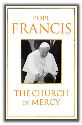 The Church Of Mercy: His First Major Book: A Message Of Hope For All People