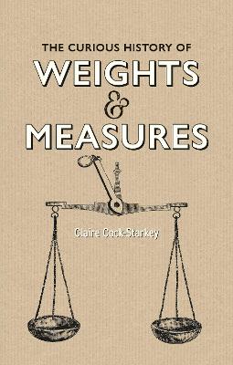 Curious History Of Weights & Measures, The