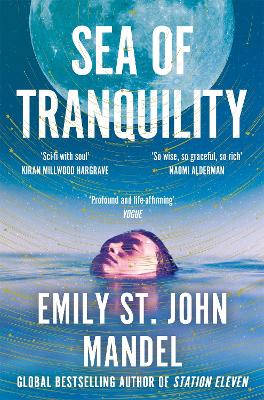 Sea Of Tranquility: The Instant Sunday Times Bestseller From The Author Of Station Eleven