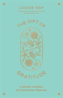The Gift Of Gratitude: A Guided Journal For Counting Your Blessings