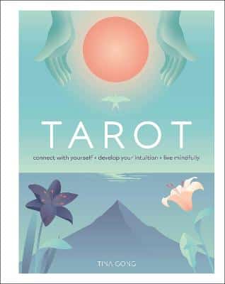 Tarot: Connect With Yourself, Develop Your Intuition, Live Mindfully