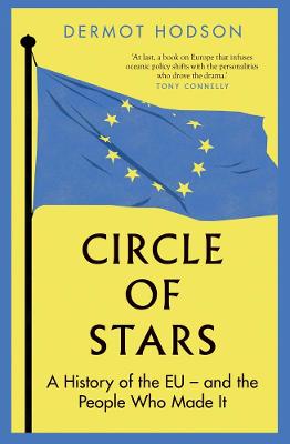 Circle Of Stars: A History Of The Eu And The People Who Made It