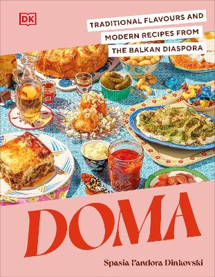 Doma: Traditional Flavours And Modern Recipes From The Balkan Diaspora