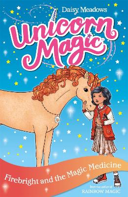 Unicorn Magic: Firebright And The Magic Medicine: Series 4 Book 2