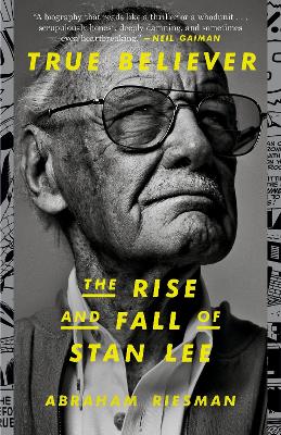 True Believer: The Rise And Fall Of Stan Lee