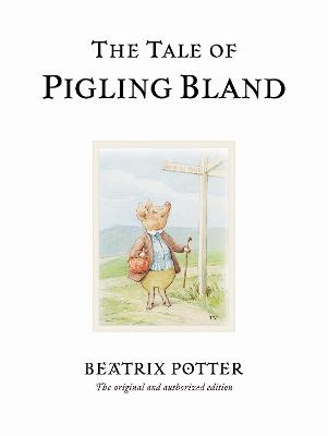 The Tale Of Pigling Bland: The Original And Authorized Edition