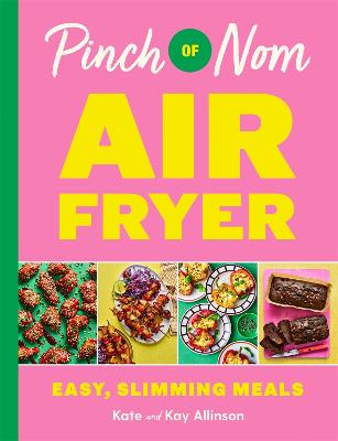 Pinch Of Nom Air Fryer: Easy, Slimming Meals