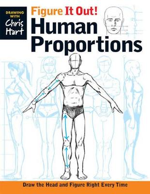 Figure It Out! Human Proportions: Draw The Head And Figure Right Every Time