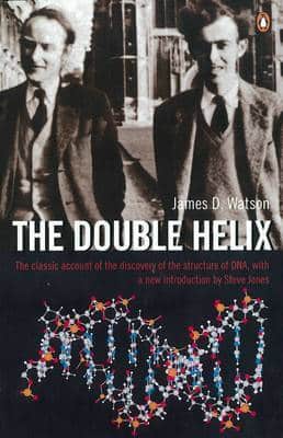 The Double Helix: A Personal Account Of The Discovery Of The Structure Of Dna