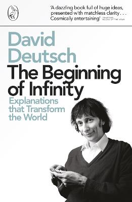 The Beginning Of Infinity: Explanations That Transform The World