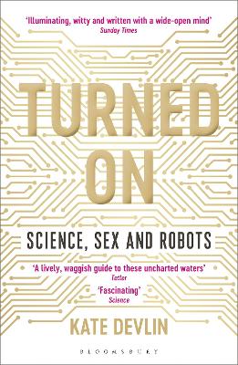 Turned On: Science, Sex And Robots