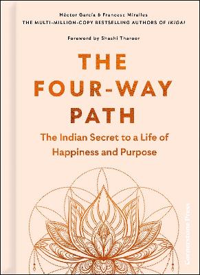 The Four-Way Path: The Indian Secret To A Life Of Happiness And Purpose