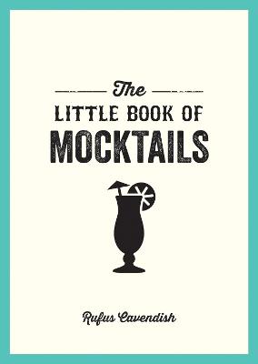 The Little Book Of Mocktails: Delicious Alcohol-Free Recipes For Any Occasion