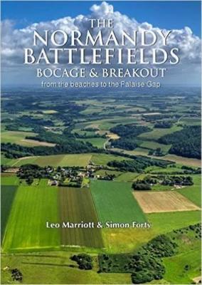 The Normandy Battlefields: Bocage And Breakout: From The Beaches To The Falaise Gap