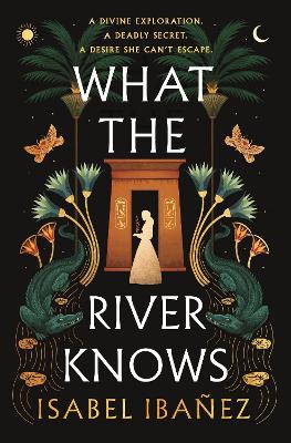 What The River Knows: The Addictive And Endlessly Romantic Historical Fantasy