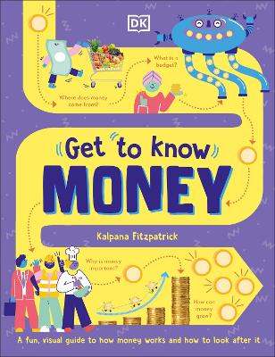 Get To Know: Money: A Fun, Visual Guide To How Money Works And How To Look After It