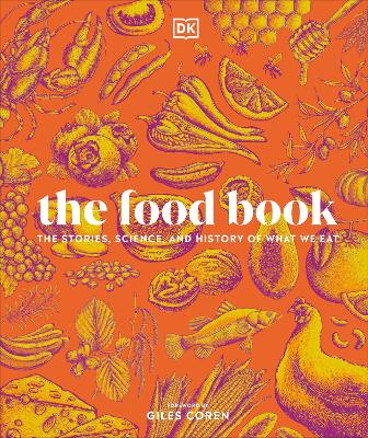 The Food Book: The Stories, Science, And History Of What We Eat