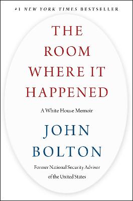 The Room Where It Happened: A White House Memoir