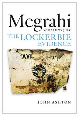 Megrahi: You Are My Jury: The Lockerbie Evidence