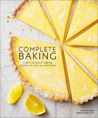 Complete Baking: Classic Recipes And Inspiring Variations To Hone Your Technique
