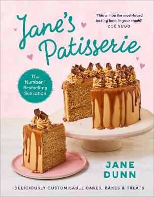Jane's Patisserie: Deliciously Customisable Cakes, Bakes And Treats. The No.1 Sunday Times Bestseller