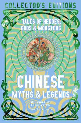 Chinese Myths & Legends: Tales Of Gods, Heroes & Monsters