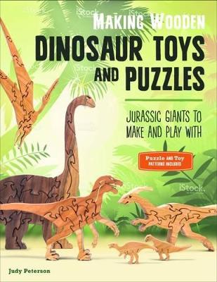 Making Wooden Dinosaur Toys And Puzzles: Jurassic Giants To Make And Play With